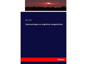 9783743397064 - Untersuchungen zur englischen Lautgeschichte - Karl Luick Kartoniert (TB)