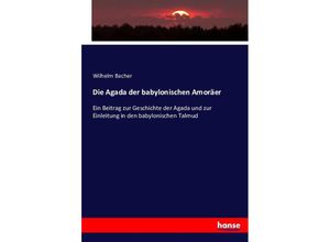 9783743397170 - Die Agada der babylonischen Amoräer - Wilhelm Bacher Kartoniert (TB)