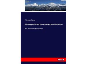 9783743397828 - Die Vorgeschichte des europäischen Menschen - Friedrich Ratzel Kartoniert (TB)