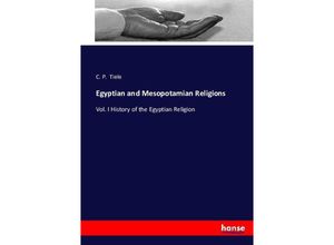 9783743398771 - Egyptian and Mesopotamian Religions - C P Tiele Kartoniert (TB)