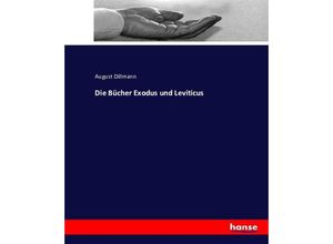 9783743398788 - Die Bücher Exodus und Leviticus - August Dillmann Kartoniert (TB)