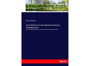 9783743398832 - Das Handelsrecht nach dem Allgemeinen Deutschen Handelsgesetzbuch - Oskar Wächter Kartoniert (TB)