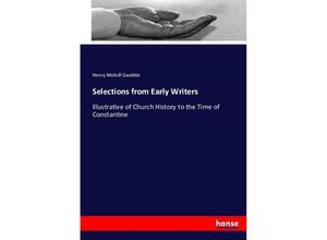 9783743399853 - Selections from Early Writers - Henry Melvill Gwatkin Kartoniert (TB)