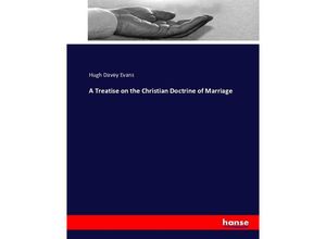 9783743400733 - A Treatise on the Christian Doctrine of Marriage - Hugh Davey Evans Kartoniert (TB)