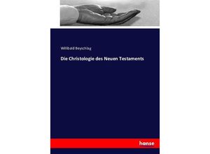 9783743401273 - Die Christologie des Neuen Testaments - Willibald Beyschlag Kartoniert (TB)