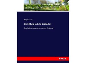 9783743402133 - Die Bildung und die Gebildeten - Bogumil Goltz Kartoniert (TB)