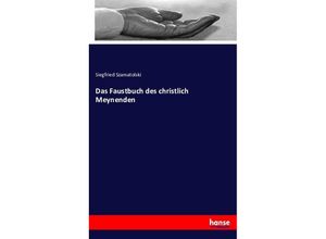 9783743402430 - Das Faustbuch des christlich Meynenden Kartoniert (TB)