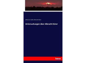 9783743402973 - Untersuchungen über Albrecht Dürer - Alfred von Sallet Albrecht Dürer Kartoniert (TB)