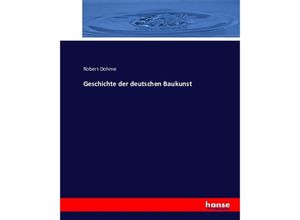 9783743403109 - Geschichte der deutschen Baukunst - Robert Dohme Kartoniert (TB)