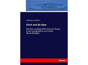 9783743403390 - Gluck und die Oper - Adolf Bernhard Marx Kartoniert (TB)