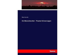 9783743404250 - Ein Menschenalter - Theater-Erinnerungen - Max Kurnik Kartoniert (TB)