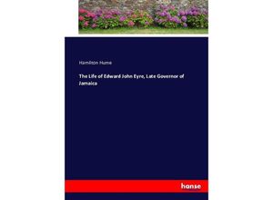 9783743404403 - The Life of Edward John Eyre Late Governor of Jamaica - Hamilton Hume Kartoniert (TB)