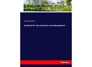 9783743404939 - Handbuch für den politischen Verwaltungsdienst - Ernst Mayrhofer Kartoniert (TB)