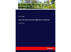 9783743405790 - System des österreichischen allgemeinen Privatrechts - Josef Unger Kartoniert (TB)