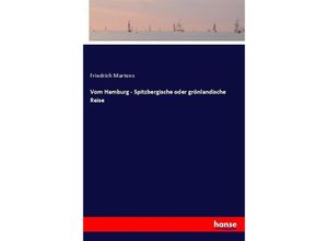 9783743406728 - Vom Hamburg - Spitzbergische oder grönlandische Reise - Friedrich Martens Kartoniert (TB)