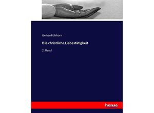 9783743408845 - Die christliche Liebestätigkeit - Gerhard Uhlhorn Kartoniert (TB)