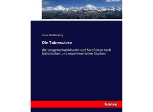 9783743409385 - Die Tuberculose - Louis Waldenburg Kartoniert (TB)