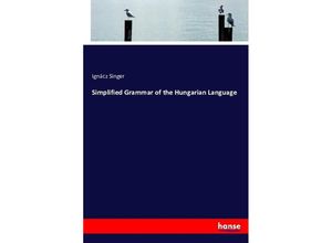 9783743410893 - Simplified Grammar of the Hungarian Language - Ignácz Singer Kartoniert (TB)