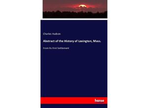 9783743411098 - Abstract of the History of Lexington Mass - Charles Hudson Kartoniert (TB)