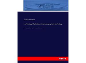 9783743412422 - Des Pater Joseph Tieffenthalers Historischgeographische Beschreibung - Joseph Tieffenthaler Kartoniert (TB)