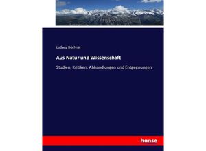 9783743412965 - Aus Natur und Wissenschaft - Ludwig Büchner Kartoniert (TB)