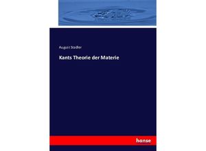 9783743413269 - Kants Theorie der Materie - August Stadler Kartoniert (TB)