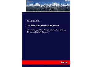 9783743413894 - Der Mensch vormals und heute - Richard Oberländer Kartoniert (TB)