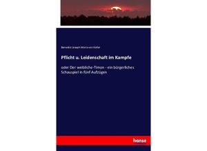 9783743414136 - Pflicht u Leidenschaft im Kampfe - Benedikt Josef Maria von Koller Kartoniert (TB)