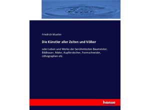 9783743414174 - Die Künstler aller Zeiten und Völker - Friedrich Mueller Kartoniert (TB)