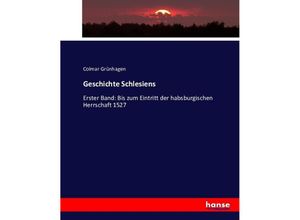 9783743414792 - Geschichte Schlesiens - Colmar Grünhagen Kartoniert (TB)