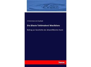 9783743415034 - Die älteste Tafelmalerei Westfalens - Cl Heereman von Zuydwyk Kartoniert (TB)