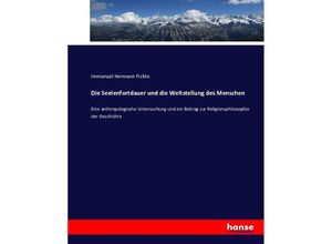 9783743415874 - Die Seelenfortdauer und die Weltstellung des Menschen - Immanuel Hermann Fichte Kartoniert (TB)