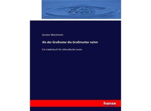 9783743416475 - Als der Großvater die Großmutter nahm - Gustav Wustmann Kartoniert (TB)