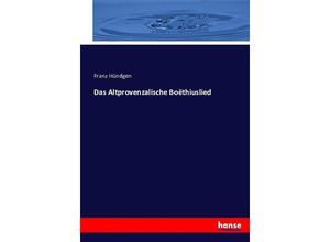 9783743416697 - Das Altprovenzalische Boëthiuslied - Franz Hündgen Kartoniert (TB)