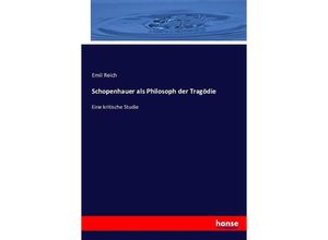 9783743416765 - Schopenhauer als Philosoph der Tragödie - Emil Reich Kartoniert (TB)