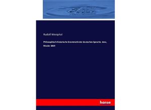 9783743416857 - Philosophisch-historische Grammatik der deutschen Sprache Jena Mauke 1869 - Rudolf Westphal Kartoniert (TB)