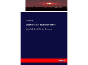 9783743417243 - Geschichte Der deutschen Nation - K G Anton Kartoniert (TB)