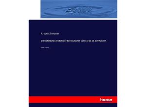 9783743417533 - Die historischen Volkslieder der Deutschen vom 13 bis 16 Jahrhundert - R von Liliencron Kartoniert (TB)