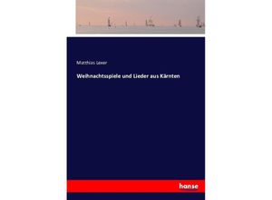 9783743417991 - Weihnachtsspiele und Lieder aus Kärnten - Matthias Lexer Kartoniert (TB)