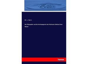 9783743418172 - Die Philosophie und die Anthropogenie des Professors Doktors Ernst Häckel - M L Stern Kartoniert (TB)