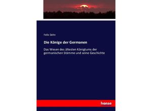 9783743419018 - Die Könige der Germanen - Felix Dahn Kartoniert (TB)