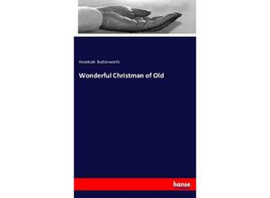 9783743419575 - Wonderful Christman of Old - Hezekiah Butterworth Kartoniert (TB)