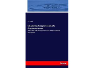 9783743419834 - Schleiermachers philosophische Grundanschauung - P Leo Kartoniert (TB)