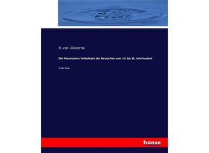 9783743419964 - Die historischen Volkslieder der Deutschen vom 13 bis 16 Jahrhundert - R von Liliencron Kartoniert (TB)