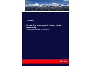 9783743420557 - Die natürliche Bestimmung des Waldes und die Streunutzung - Eduard Ney Kartoniert (TB)