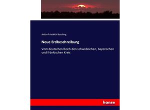 9783743421264 - Neue Erdbeschreibung - Anton Friedrich Busching Kartoniert (TB)