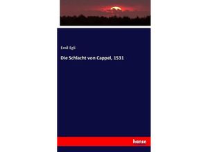 9783743422216 - Die Schlacht von Cappel 1531 - Emil Egli Kartoniert (TB)