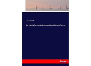 9783743423008 - Die metrische Composition der Comödien des Terenz - Carl Conradt Kartoniert (TB)