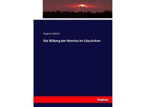 9783743423251 - Die Bildung der Nomina im Litauischen - August Leskien Kartoniert (TB)