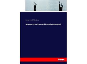 9783743424760 - Moment-Lexikon und Fremdwörterbuch - Daniel Hendel Sanders Kartoniert (TB)